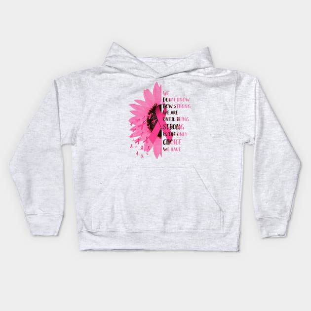 Daisy Breast Cancer Awareness We Don't Know How Strong We Are Kids Hoodie by Phylis Lynn Spencer